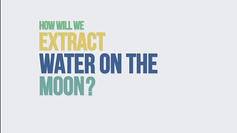 How Will We Extract Water on the Moon?