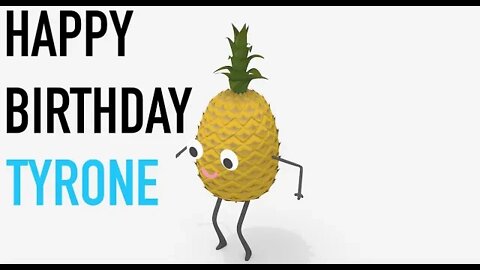 Happy Birthday TYRONE! - PINEAPPLE Birthday Song