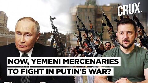 Russia ‘Recruits’ Yemeni Mercenaries To Fight In Ukraine As EU Mulls Sending Taurus Missiles To Kyiv