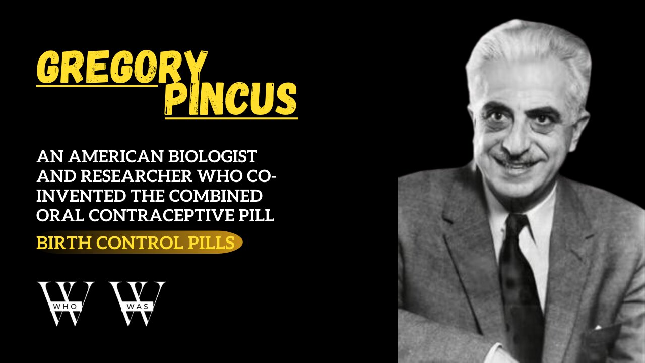 Gregory Pincus | The Man Who Changed Women's Lives | Biography