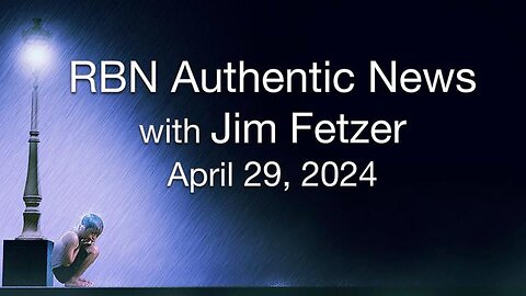 RBN Authentic News (29 April 2024)