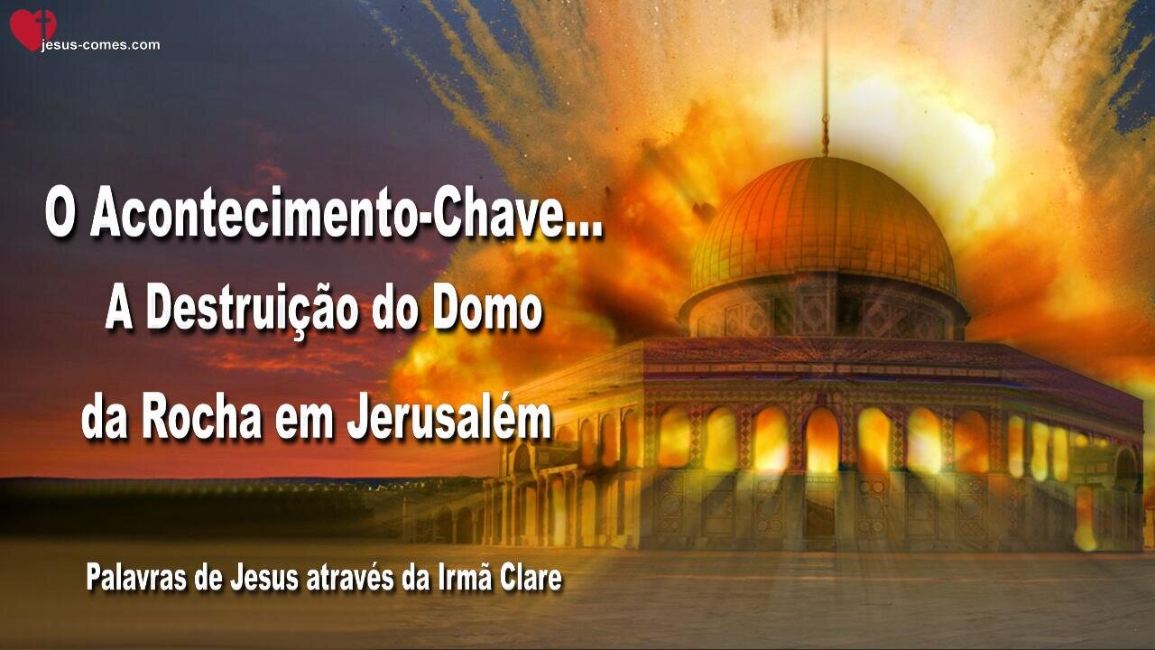 O acontecimento-chave… A destruição do Domo da Rocha em Jerusalém ❤️ Letra de Amor de Jesus