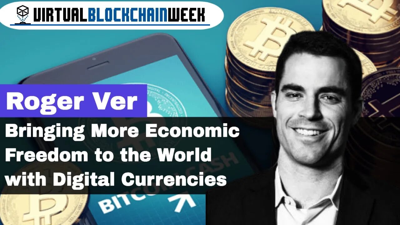 Bringing More Economic Freedom to the World with Digital Currencies - Roger Ver at VBW2020