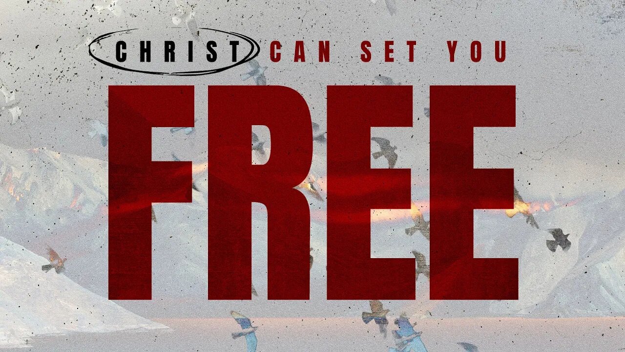 Christ Can Set You Free