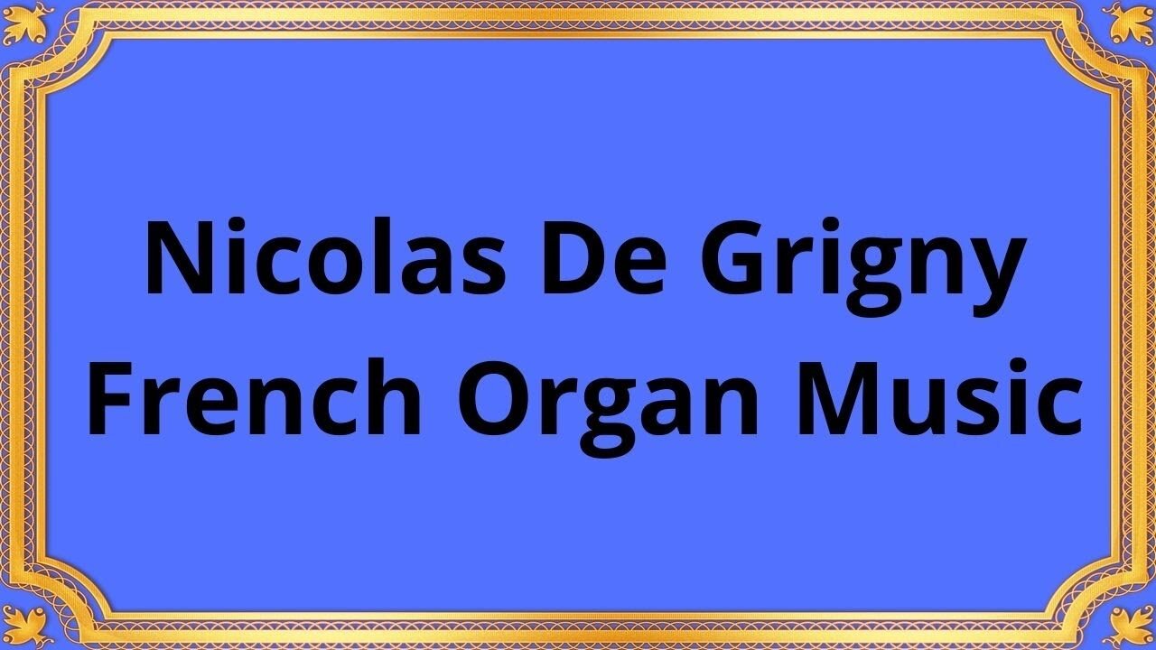 Nicolas De Grigny French Organ Music