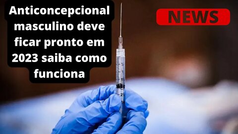 Risug Anticoncepcional masculino deve ficar pronto em 2023; saiba como funciona