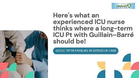 Here's What an Experienced ICU Nurse Thinks Where a Long-Term ICU Pt with Guillain–Barré Should Be!