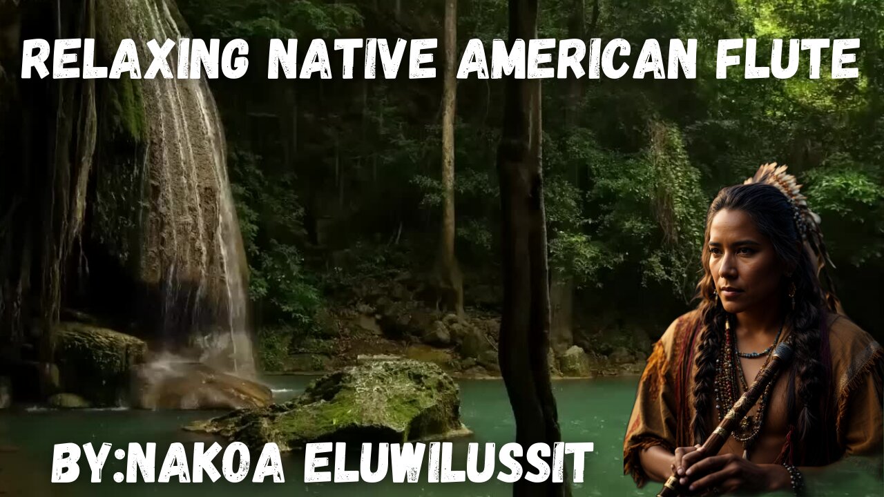 Relaxing Native American Flute | Nakoa Eluwilussit🎵 Meditate- Sleep| Study | Meditate #flute #native