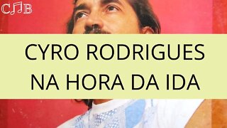Cyro Rodrigues - Na Hora da Ida