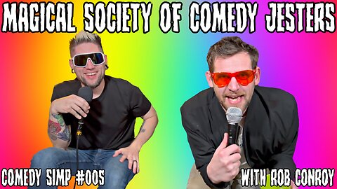 COMEDY SIMP PODCAST #005 - Magical Society of Comedy Jesters w/ Rob Conroy