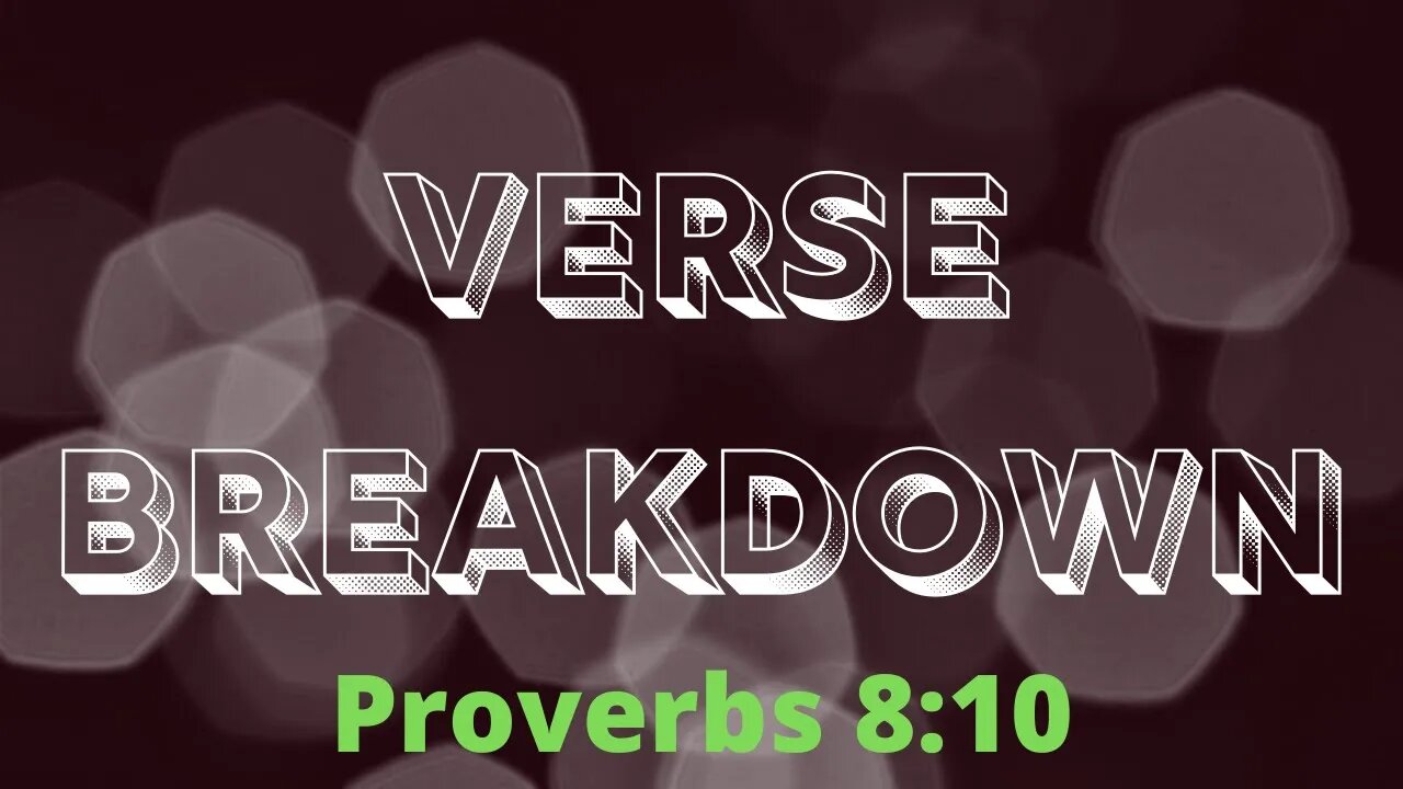 Proverbs 8:10 - Verse Breakdown #39 | Ewaenruwa Nomaren