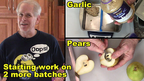 Starting Work on Batches 617 - 618 ish - Sliced Pears & Minced Garlic