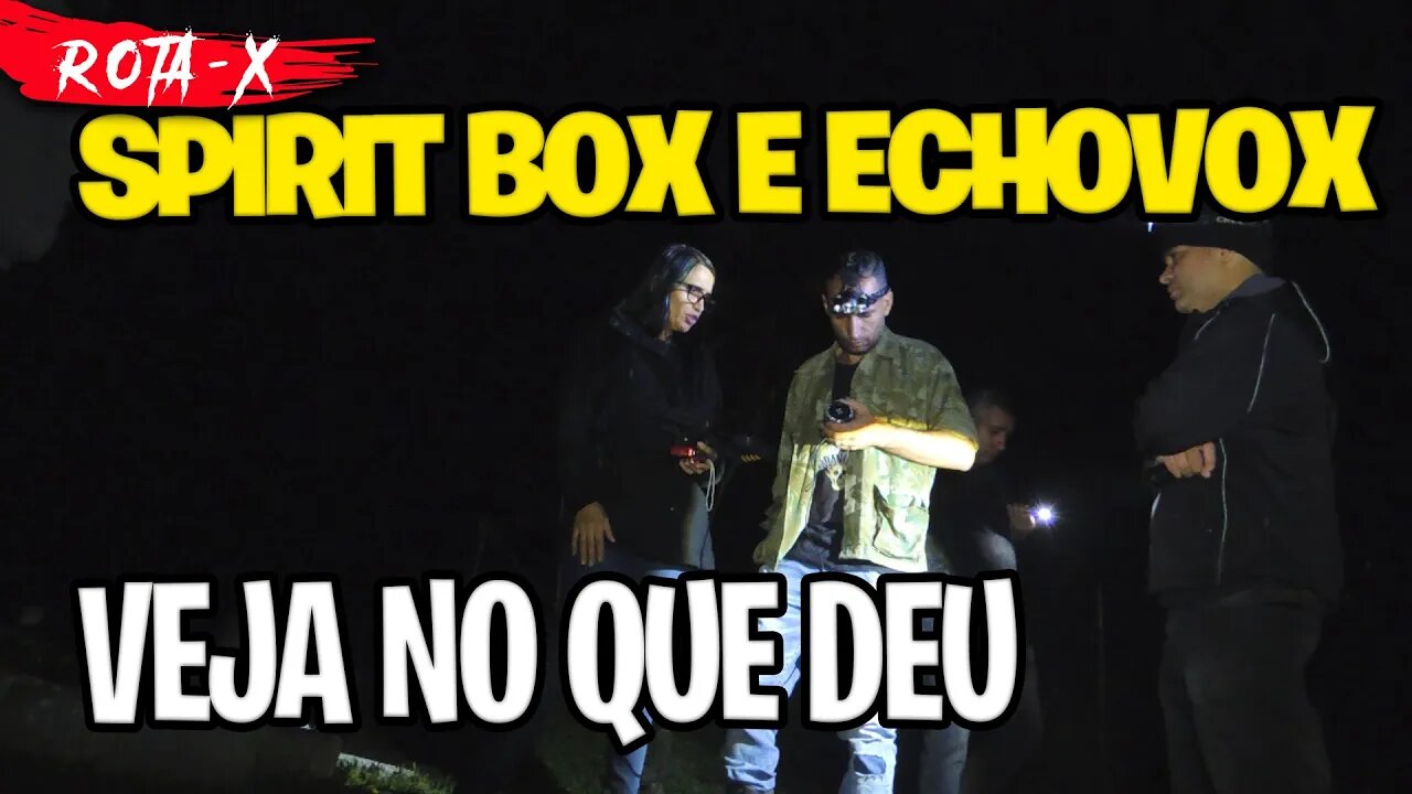 INVESTIGAÇÃO SOBRENATURAL COM SPIRIT BOX E ECHOVOX, VEJA NO QUE DEU