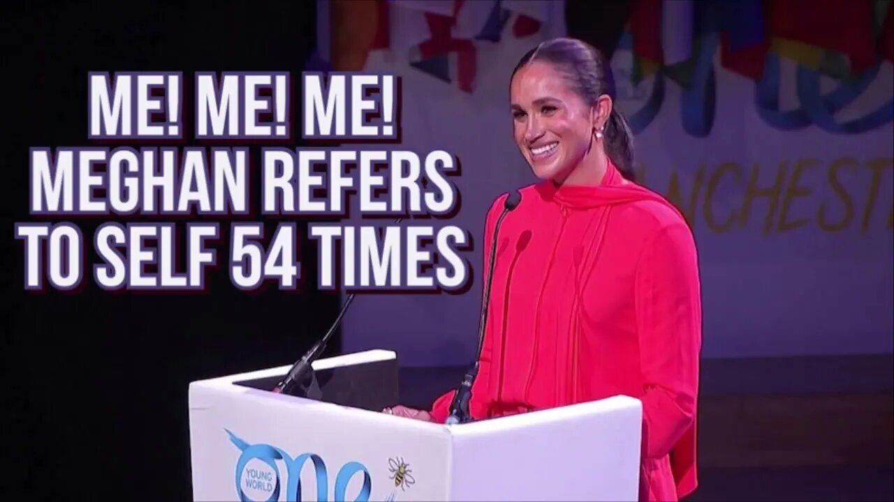 Meghan Markle ME! ME! ME! Meghan refers to self 54 times in 7 minute speech
