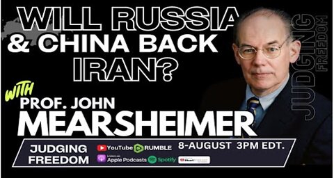 Prof. John Mearsheimer : Will Russia and China Back Iran?
