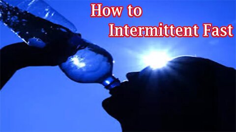 How to Water Fast Intermittently