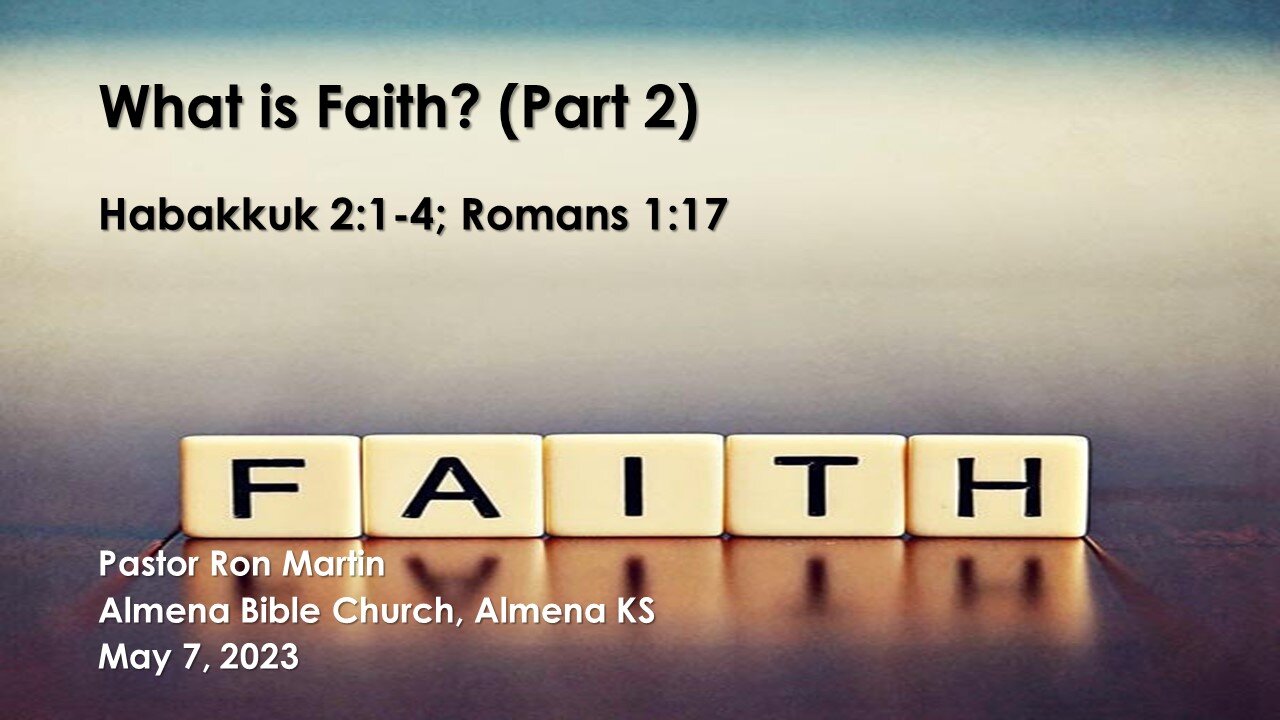 What is Faith - Part 2 Hab. 2:1-4; Rom. 1:17