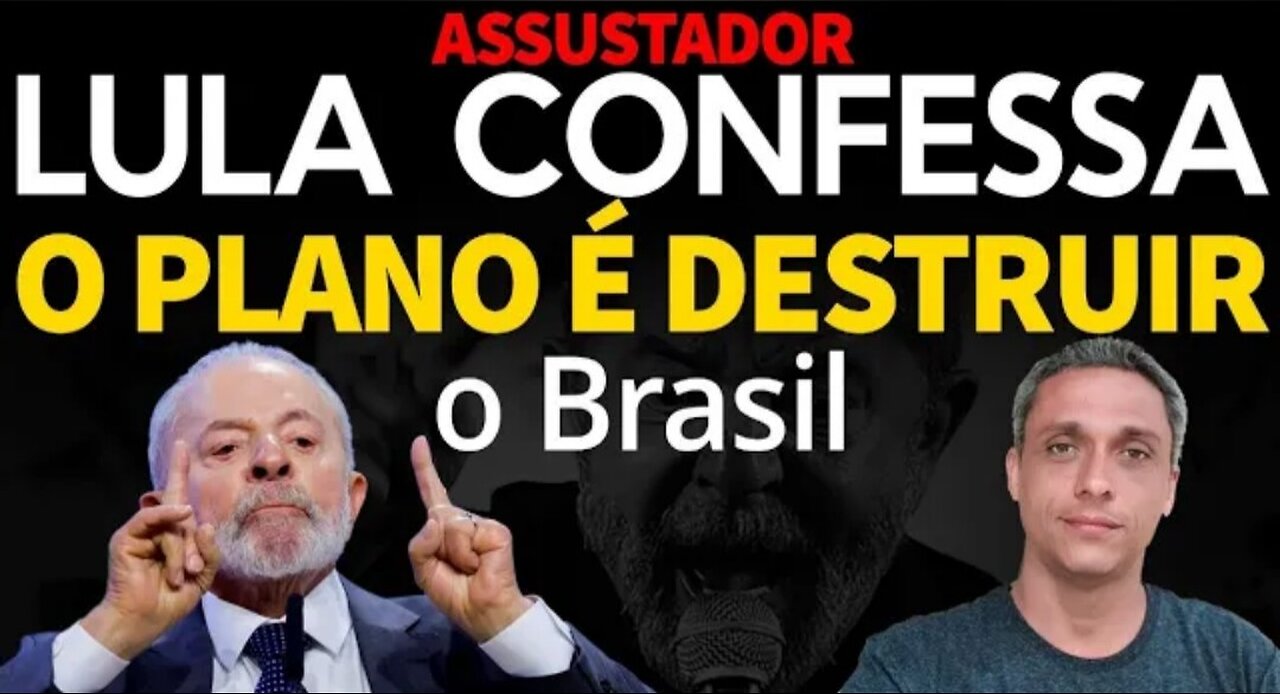 SCARY - Ex-convict LULA practically confesses his plan to destroy Brazil