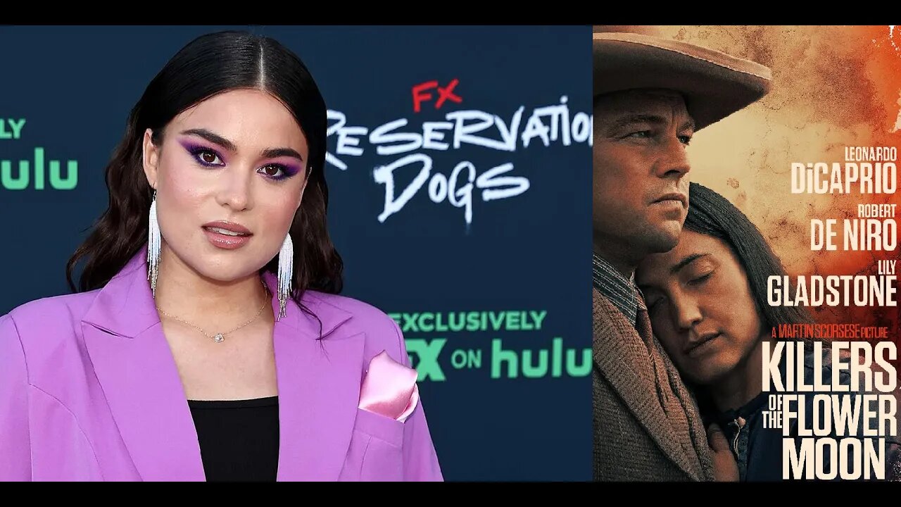 Reservation Dogs Devery Jacobs Rants About Killers of the Flower Moon & Says F-U to White Oklahomans