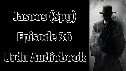 Jasoos (Spy) - Episode 36 - Urdu Audiobook