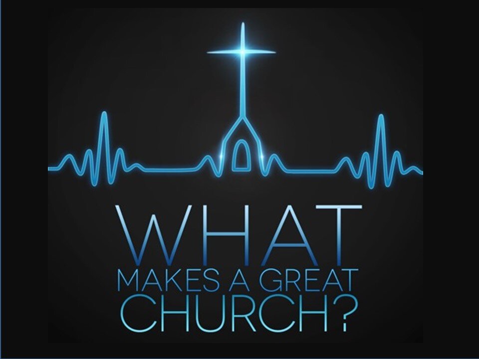 What Makes A Great Church -part 4