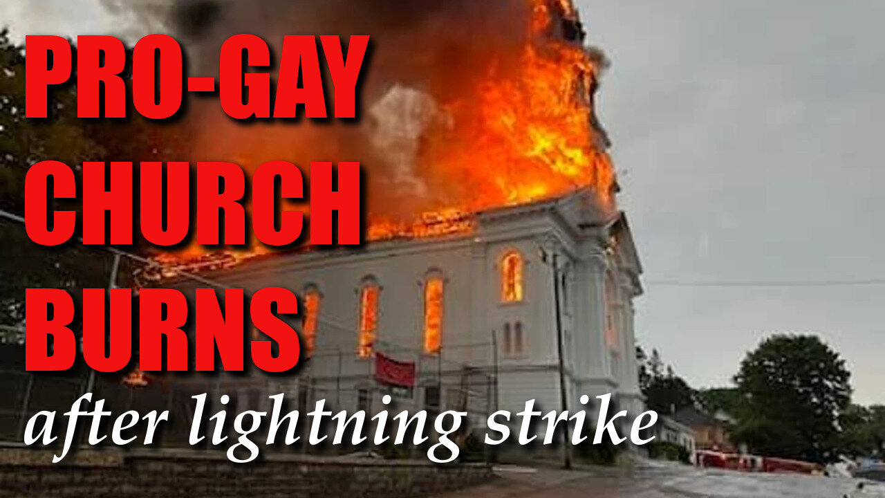 Pro-homosexual church burns after lightening strike