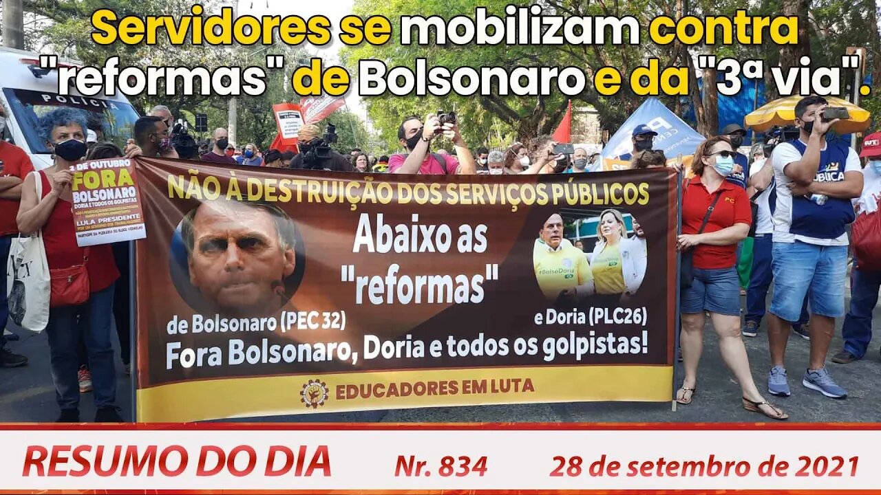 Servidores se mobilizam contra "reformas" de Bolsonaro e da 3ª via - Resumo do Dia nº 834 - 28/09/21