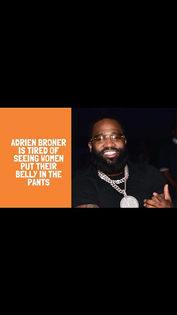 Adrien Broner is tired of seeing women put their belly in the pants