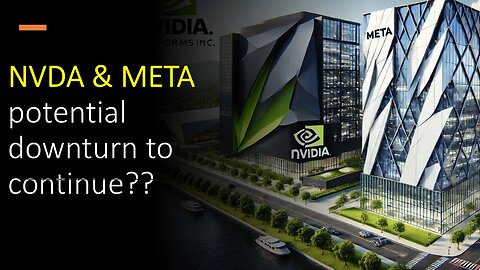 META & NVDA potential downturn to continue??