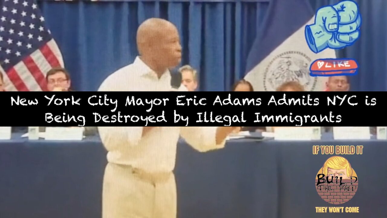 New York City Mayor Eric Adams Admits NYC is Being Destroyed by Illegal Immigrants