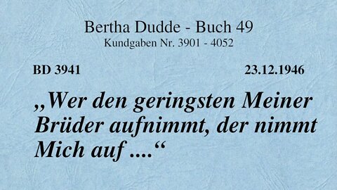 BD 3941 - "WER DEN GERINGSTEN MEINER BRÜDER AUFNIMMT, DER NIMMT MICH AUF ...."