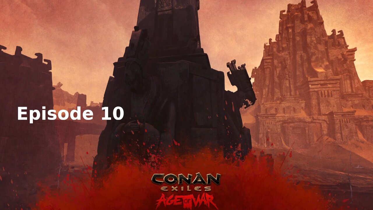 Conan Exiles Ep 10