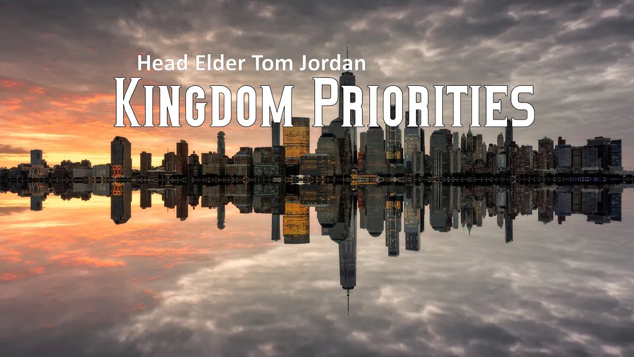 Kingdom Priorities "Elder Tom Jordan" 01-30-21