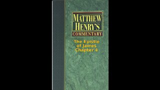 Matthew Henry's Commentary on the Whole Bible. Audio by Irv Risch. James Chapter 4