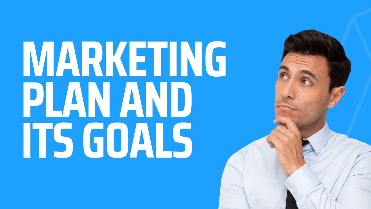 Marketing Plan and Its Goals and Objectives