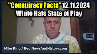 Mike King Update Conspiracy Facts - White Hats State of Play