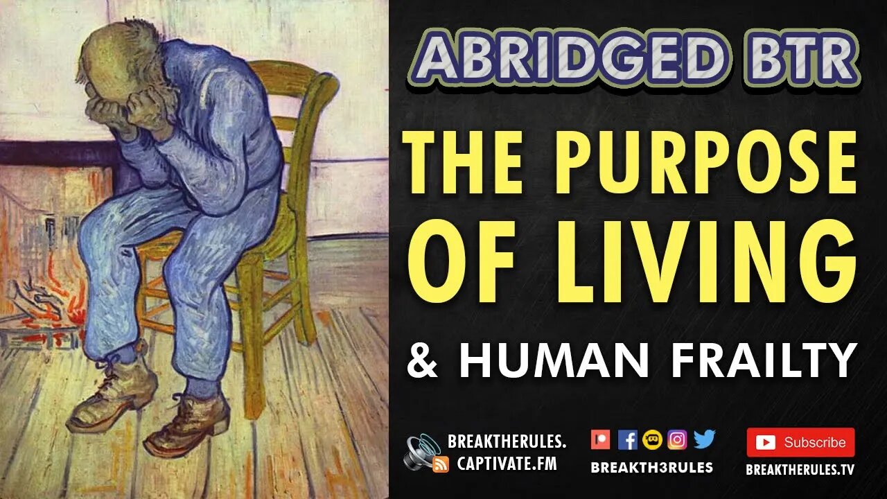 On the Purpose of Living & Human Frailty