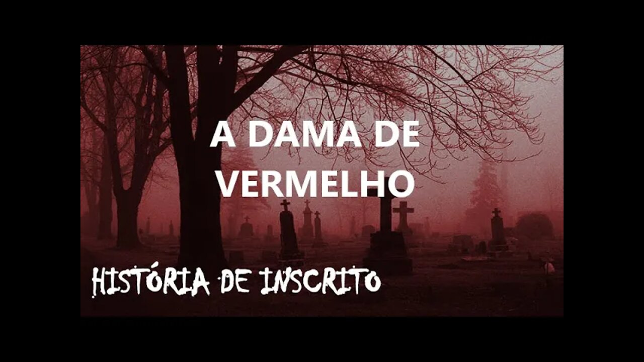 A DAMA DE VERMELHO - História de um inscrito