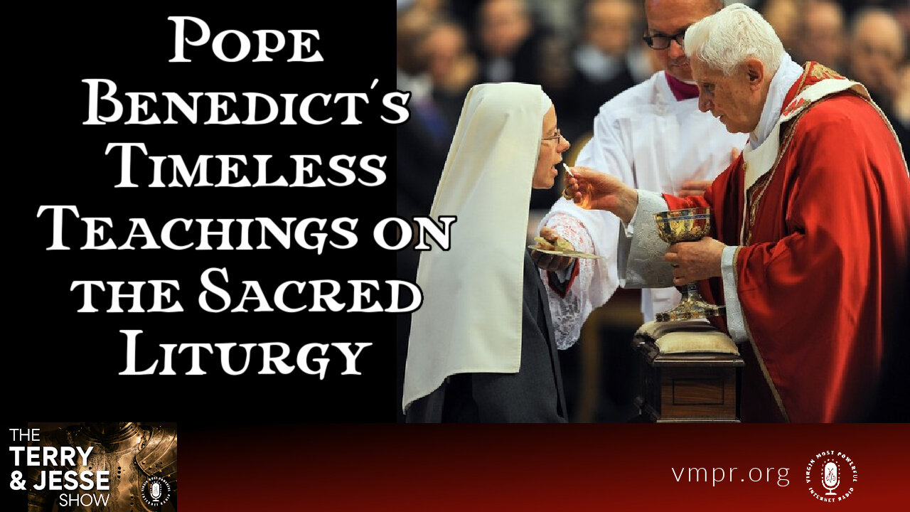 05 Jan 23, The Terry & Jesse Show: Pope Benedict's Timeless Teachings on the Sacred Liturgy