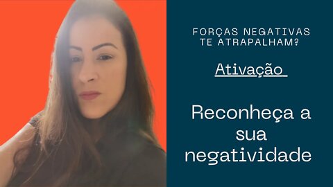 Forças negativas te atrapalham?