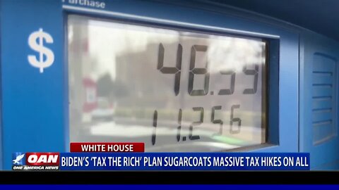 Biden's 'Tax The Rich' Plan Sugarcoats Massive Tax Hikes On All