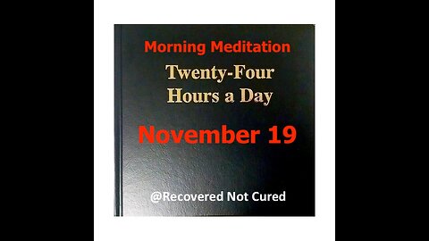 AA -November 19 - Daily Reading from the Twenty-Four Hours A Day Book - Serenity Prayer & Meditation