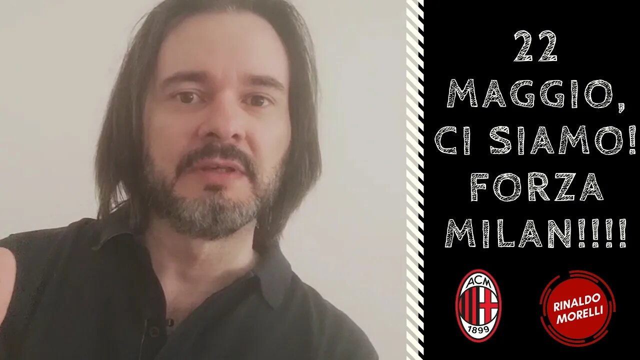 22 maggio, ci siamo! FORZA MILAN!!!! 22.05.2022