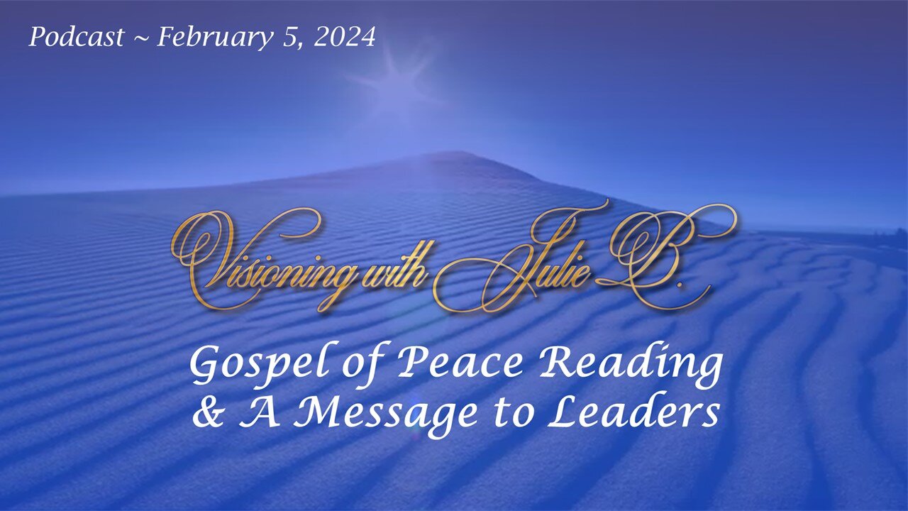 Podcast 02.05.24: Gospel of Peace Reading & A Message to the Leaders