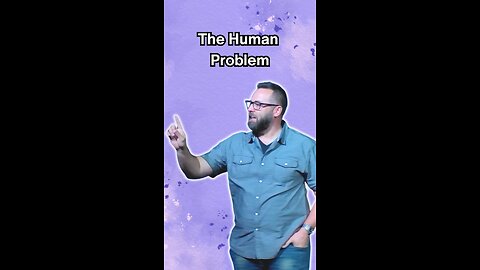 The human problem