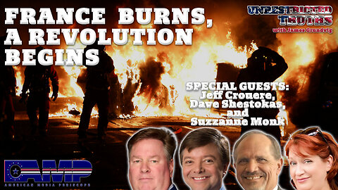 France Burns, a Revolution Begins | Unrestricted Truths Ep. 379