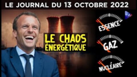 Macron le chaos énergétique - JT du jeudi 13 octobre 2022