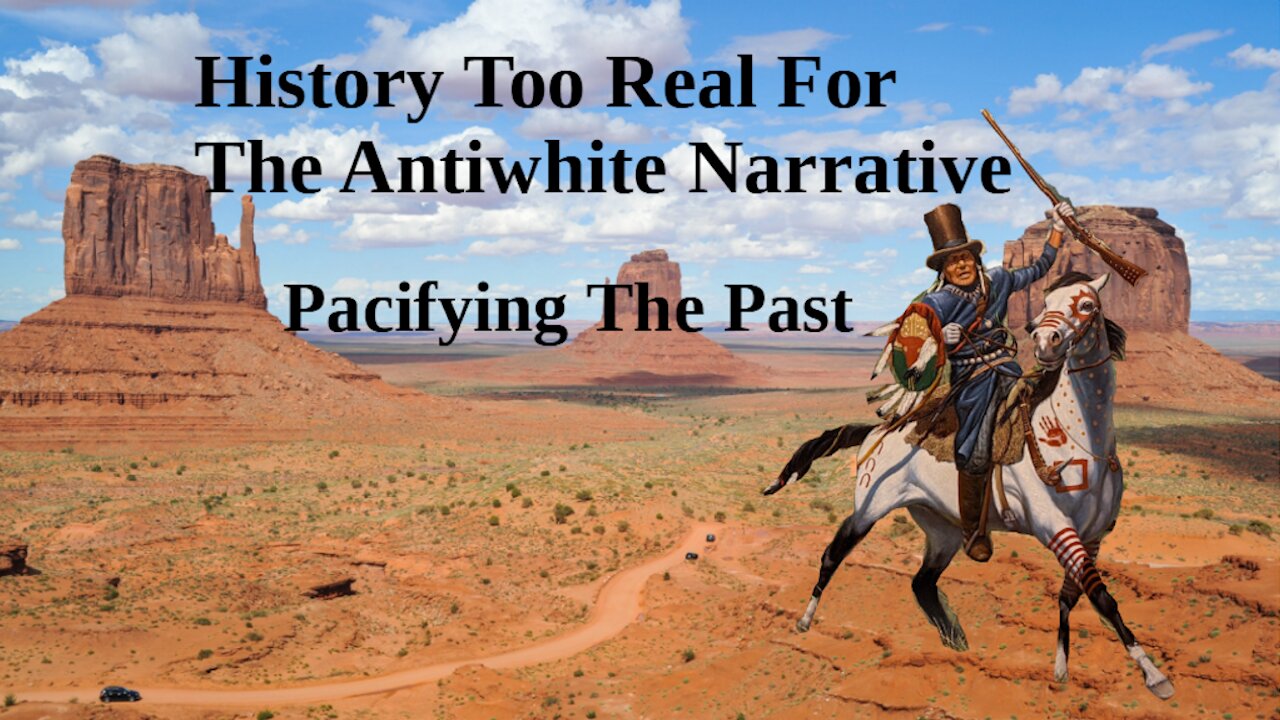 Pacifying The Past: History Too Real For The Antiwhite Narrative