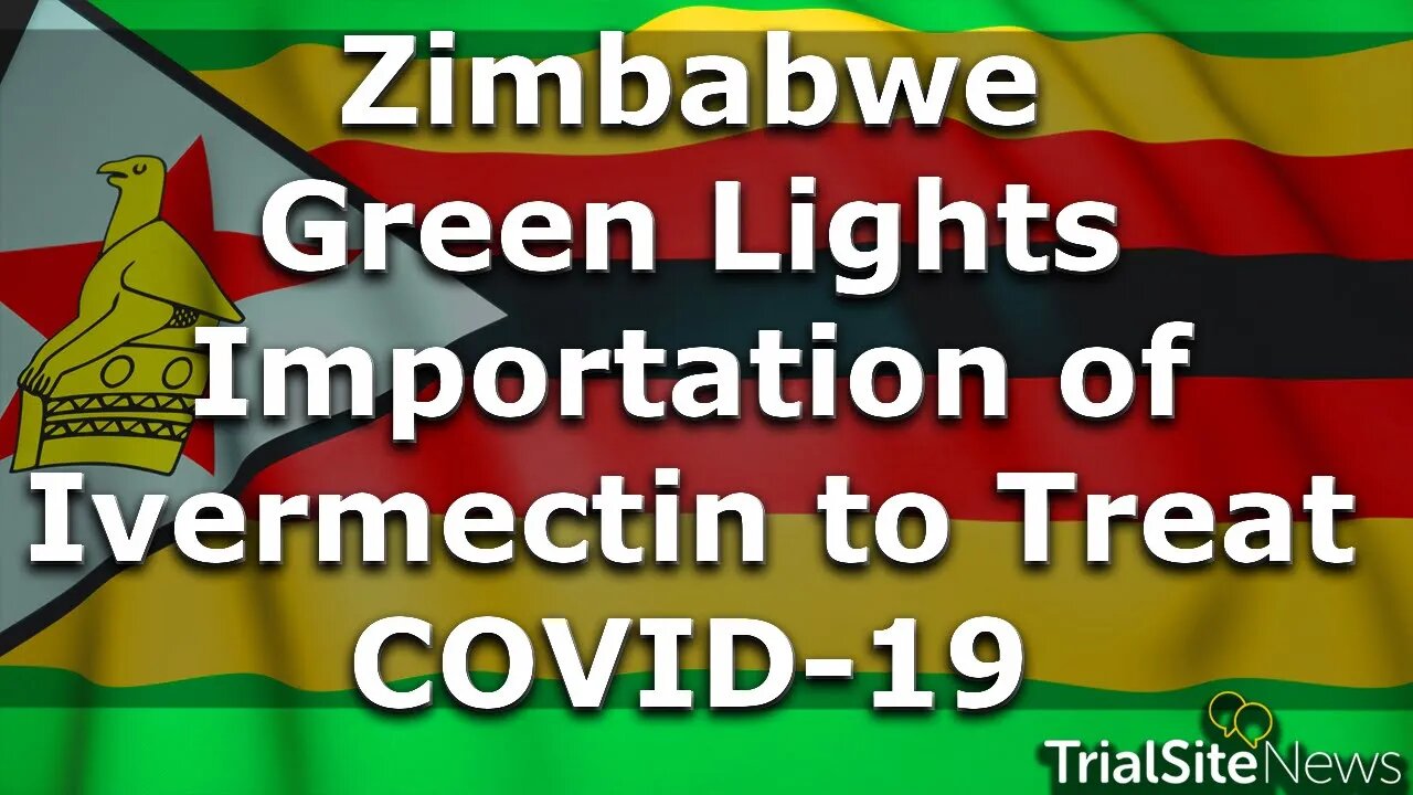 Beyond The Roundup | Zimbabwe Green Lights Importation of Ivermectin to Treat COVID-19