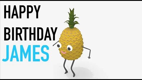 Happy Birthday JAMES! - PINEAPPLE Birthday Song